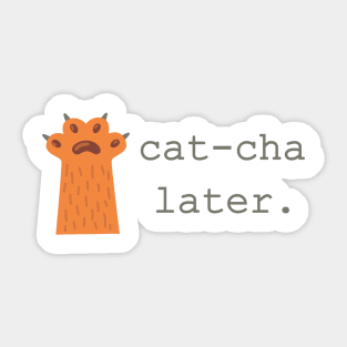 Cat-Cha Later, Cat Lovers Gift, Cat Paw Design Sticker